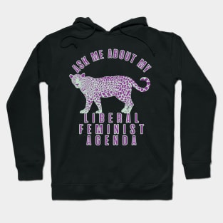 Ask Me About My Liberal Feminist Agenda Leopard Hoodie